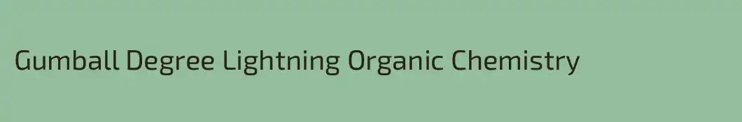 Gumball Degree Lightning Organic Chemistry